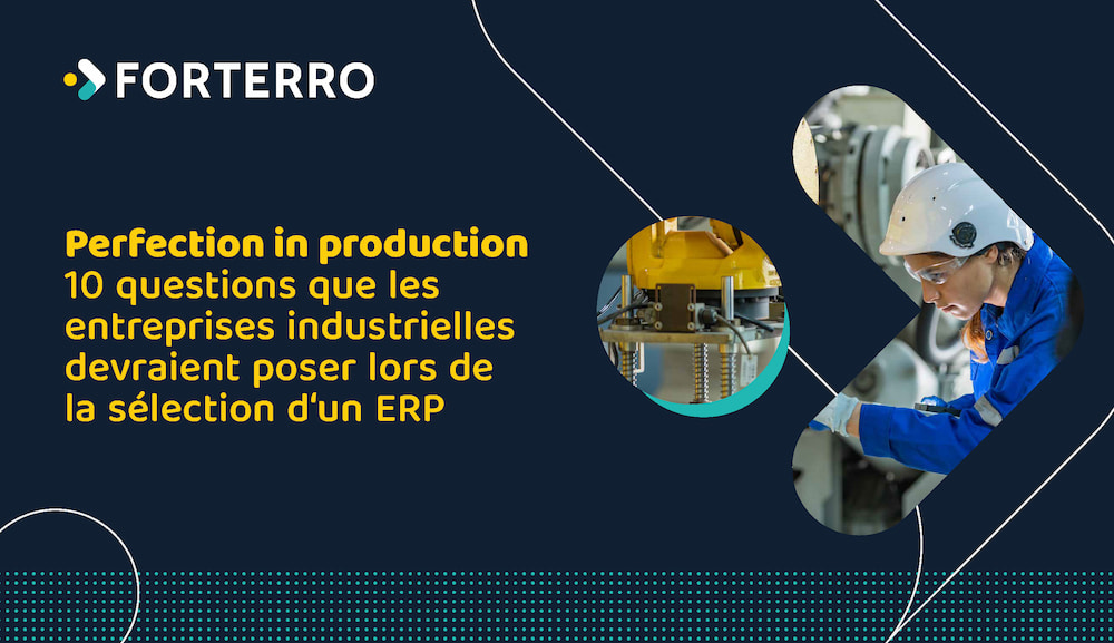 FWE_Forterro_Ebook_Perfection_In_Production_FR FWE_Forterro_Ebook_Perfection_In_Production_FR