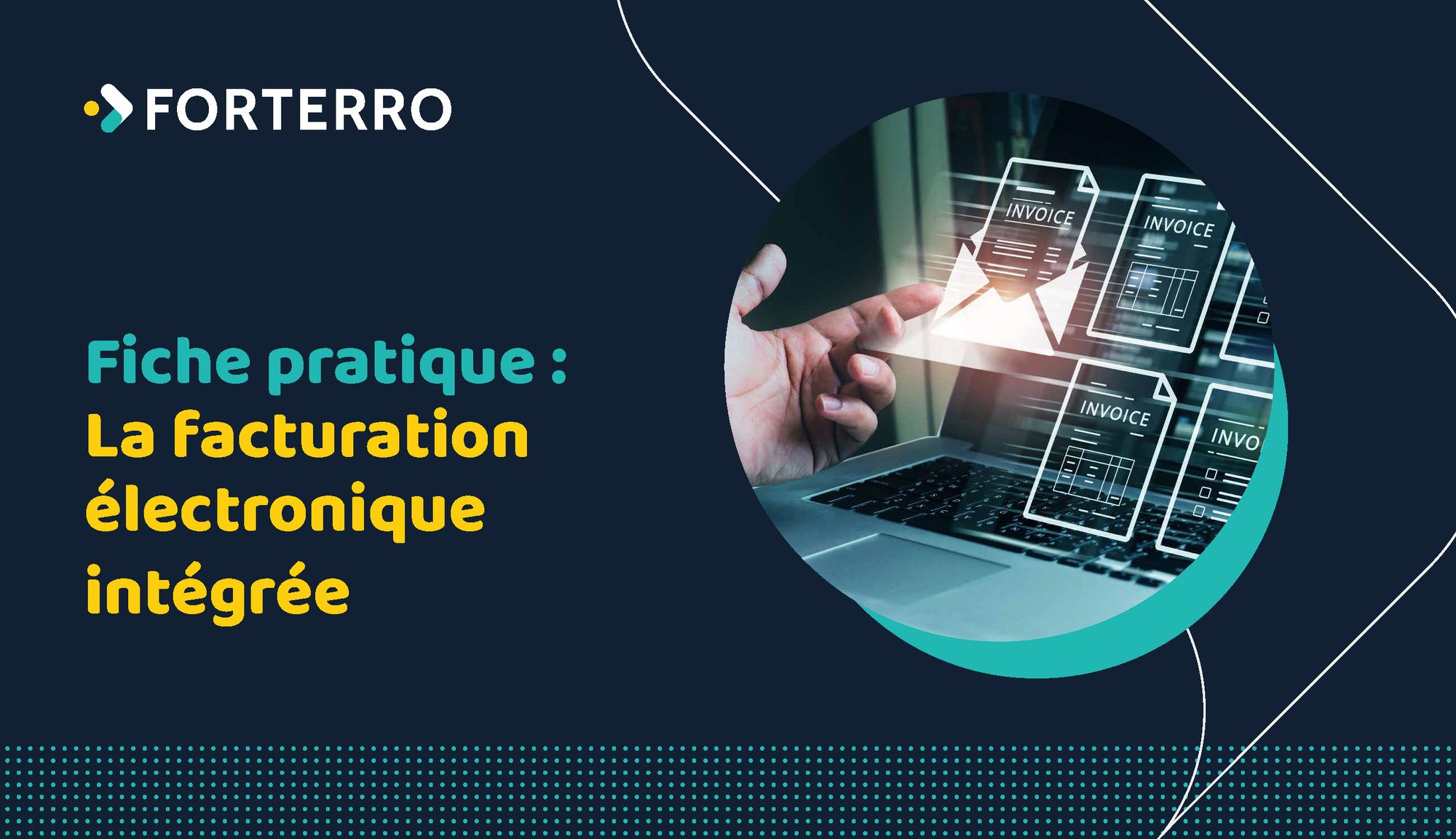 Fiche pratique FORTERRO - La facturation electronique integree Fiche pratique FORTERRO - La facturation electronique integree
